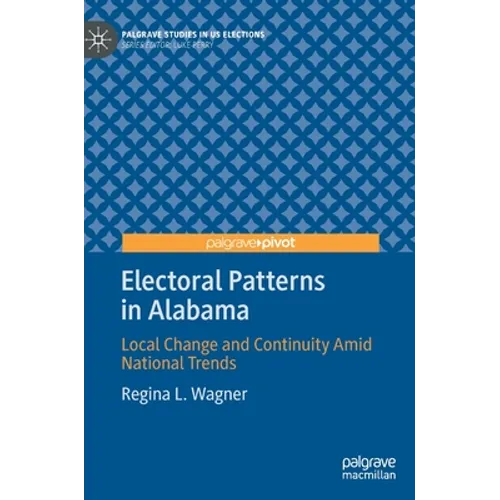 Electoral Patterns in Alabama: Local Change and Continuity Amid National Trends