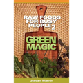 Raw Foods for Busy People 2: Green Magic
