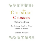 Christian Crosses Colouring Book: The Soothing, Simple to Colour Emblem of the Lord