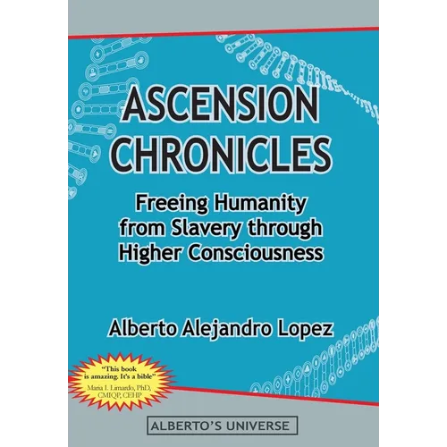 Ascension Chronicles: Freeing Humanity from Slavery through Higher Consciousness
