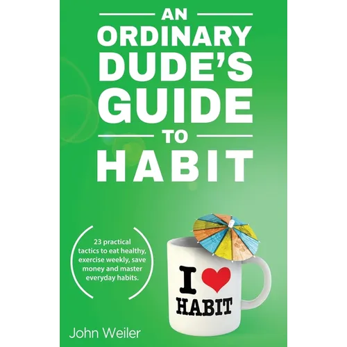 An Ordinary Dude's Guide to Habit