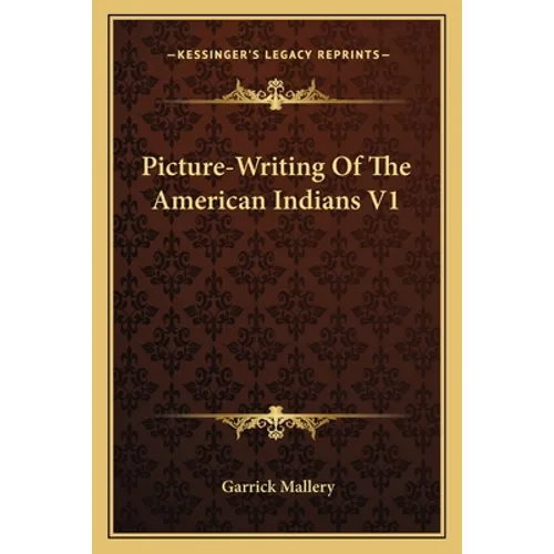 Picture-Writing Of The American Indians V1