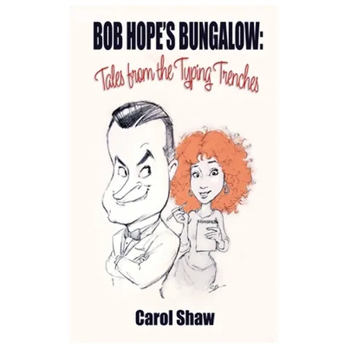 Bob Hope's Bungalow (hardback): Tales From The Typing Trenches