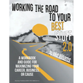 Working the Road to Your Best Stuff 2.0: A Workbook and Guide for Maximizing Your Career, Business, or Cause