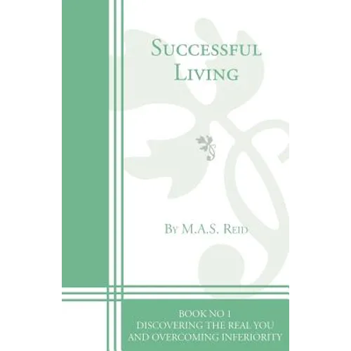 Successful Living Book 1: Discovering the Real You and Overcoming Inferiority