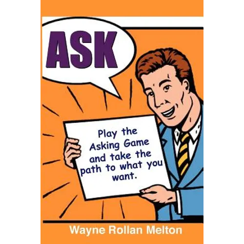 Ask Play the Asking Game and Take the Path to What You Want