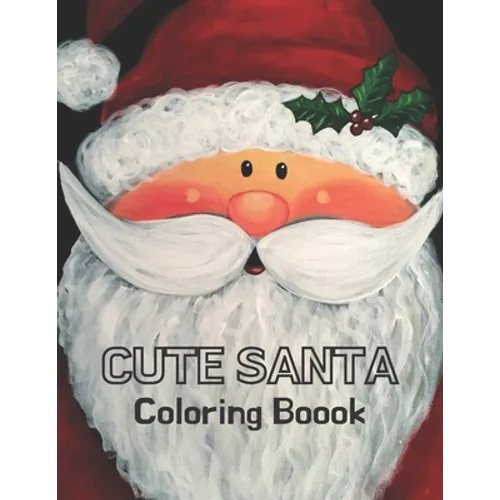 Cute Santa Coloring Book: Christmas Coloring Book For Adults - Christmas Coloring Books For Adults Relaxation