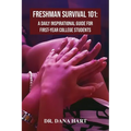 Freshman Survival 101: A Daily Inspirational Guide for First-Year College Students