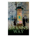 Swann's Way: In Search of Lost Time (Du Côté De Chez Swann)