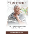 Transformed: God's Supernatural Power for His Broken Believers