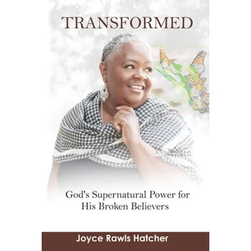 Transformed: God's Supernatural Power for His Broken Believers