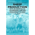Sheep Production - With Information on the Breeding, Care and Management of Sheep