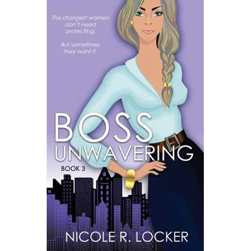 Boss Unwavering: An Enemies to Lovers Romance