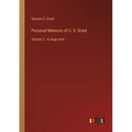Personal Memoirs of U. S. Grant: Volume 2 - in large print
