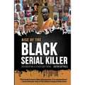 Rise of the Black Serial Killer: Documenting a Startling Trend
