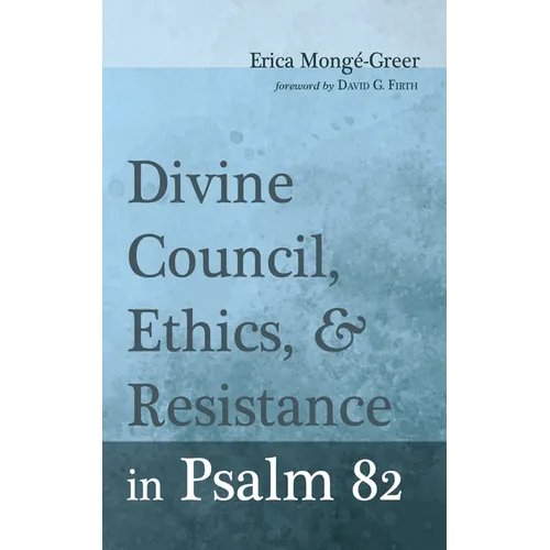 Divine Council, Ethics, and Resistance in Psalm 82