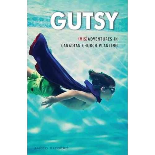 Gutsy: (Mis)Adventures in Canadian Church Planting