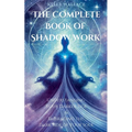 The Complete Book of Shadow Work