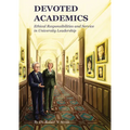 Devoted Academics: Ethical Responsibilities and Service in University Leadership