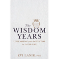 The Wisdom Years: Unleashing Your Potential in Later Life