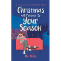 Christmas Will Forever Be Your Season: Every Lover Leaves an Everlasting Mark: A Memoir