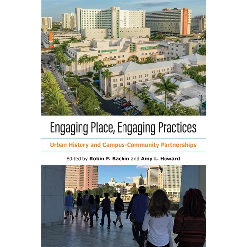 Engaging Place, Engaging Practices: Urban History and Campus-Community Partnerships