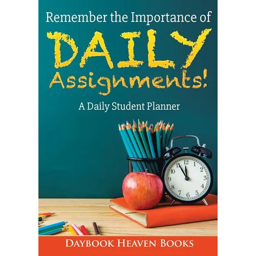 Remember the Importance of Daily Assignments! A Daily Student Planner