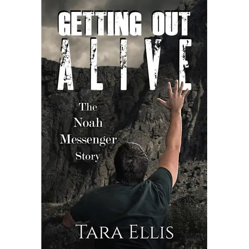 Getting Out Alive: The Noah Messenger Story