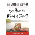The Struggle Is Over! You Have the Mind of Christ!