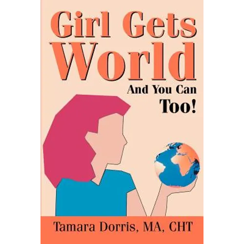 Girl Gets World: And You Can Too!