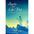 Sparks from Life's Flint--Meditations for the Future Soul, Today