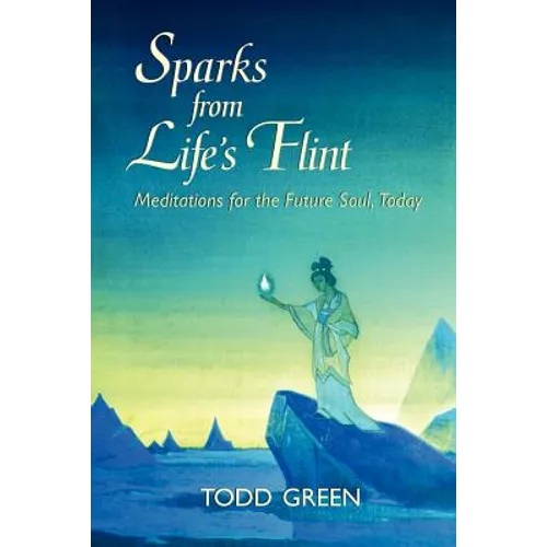 Sparks from Life's Flint--Meditations for the Future Soul, Today