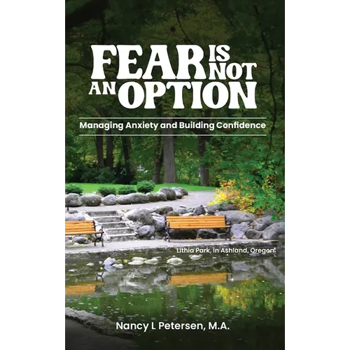 Fear Is Not an Option!: Managing Anxiety and Building Confidence