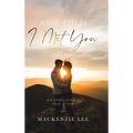 And Then I Met You: An Unbelievable True Story