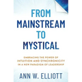 From Mainstream to Mystical: Embracing the Power of Intuition and Synchronicity in a New Paradigm of Leadership
