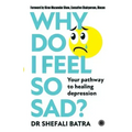 Why Do I Feel So Sad?: Your pathway to healing depression