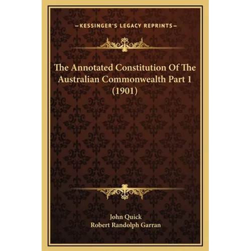 The Annotated Constitution Of The Australian Commonwealth Part 1 (1901)