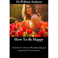 How To Be Happy: Read This To Discover Why Being Happy Is Important For Your Success
