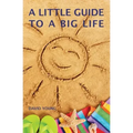 A Little Guide to a Big Life