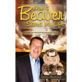 How a Beaver Saved My Life: The Real Life Story of Adversity to Triumph