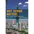 Why Taiwan Matters: Small Island, Global Powerhouse