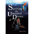 Surviving the Unwanted Divorce: Discover a Purpose-driven Life after the Devastation of Divorce