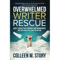 Overwhelmed Writer Rescue: Boost Productivity, Improve Time Management, and Replenish the Creator Within