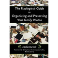 The Pixologist's Guide to Organizing and Preserving Your Family Photos