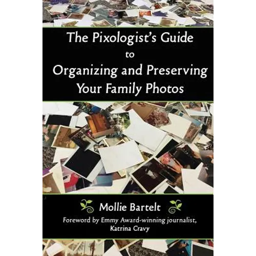 The Pixologist's Guide to Organizing and Preserving Your Family Photos