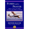 Fumes and a Prayer: How to Live at the Edge and Still Be Home for Dinner