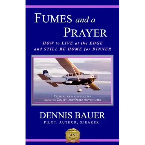 Fumes and a Prayer: How to Live at the Edge and Still Be Home for Dinner