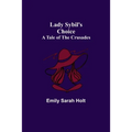 Lady Sybil's Choice: A Tale of the Crusades