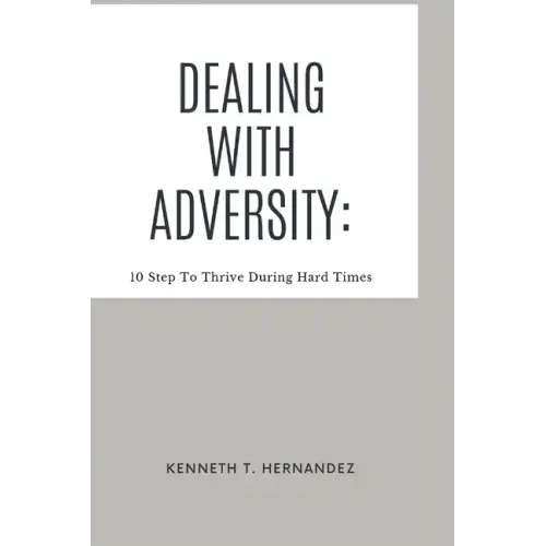 Dealing With Adversity: 10 Step To Thrive During Hard Times