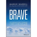 Brave: 50 Everyday Acts of Courage to Thrive in Work, Love and Life